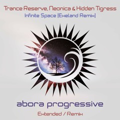 Trance Reserve & Neonica with Hidden Tigress - Infinite Space (Exeland Extended Mix)