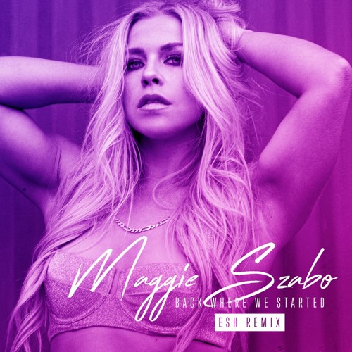 Maggie Szabo - Back Where We Started (ESH Remix) [OUT NOW]