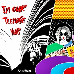 In Our Teenage Years by John Vigar