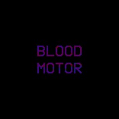 BLOOD MOTOR