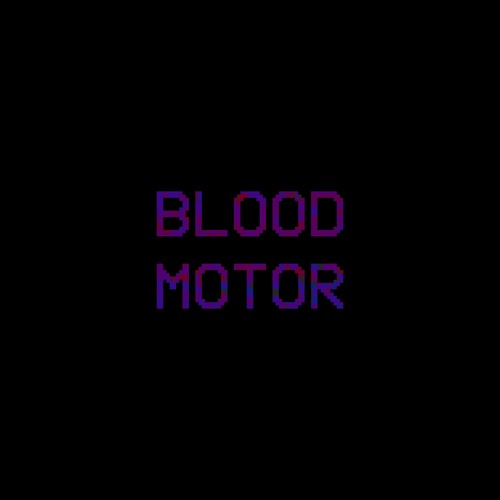 BLOOD MOTOR