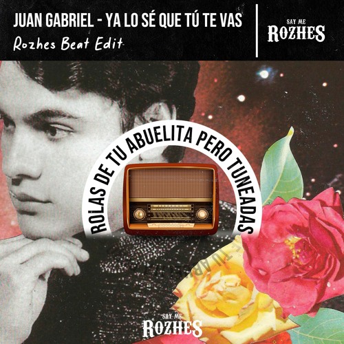 Stream Juan Gabriel - Yo Lo Sé Que Tú Te Vas (Rozhes Beats Edit) by Rozhes  Beats | Listen online for free on SoundCloud