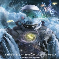 Masked Wolf - Astronaut In The Ocean （曲少臣 Bootleg) Master