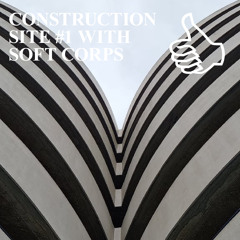 CONSTRUCTION SITE #1 WITH SOFT CORPS