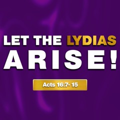 Let The Lydias Arise! | David Antwi | Acts 16:7-15
