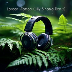 Loreen Tattoo (Lilly Sinatra Remix)