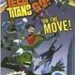 Get *[PDF] Books Teen Titans Go! VOL 05: On the Move! BY J. Torres (Author),Various (Author)