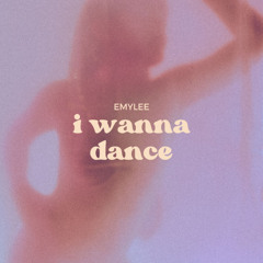 i wanna dance