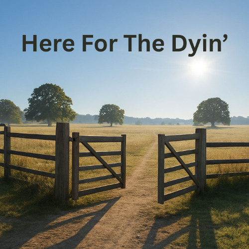 Here For The Dyin'