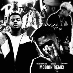 Mobbin [REMIX] )(ft IshDARR & Ted Park)