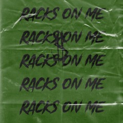 Racks On Me