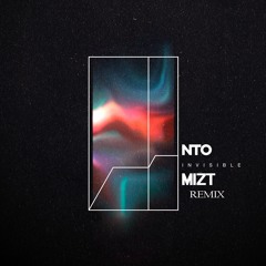 NTO - Invisible (Mizt Remix)