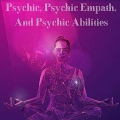 PDF The Theoretical & Practical Guide On Psychic, Psychic Empath, And Psychic Ab