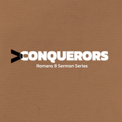 >Conquerors: Part 1 (Romans 8:1-4)  Eric Gentry