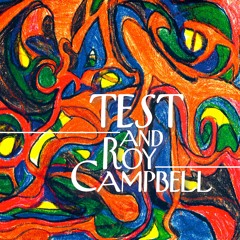 TEST AND ROY CAMPBELL (577 RECORDS, 2020) PREVIEW - ALBUM DUE SEPT 4
