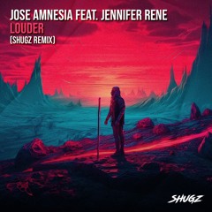 Jose Amnesia feat. Jennifer Rene - Louder (Shugz Remix)