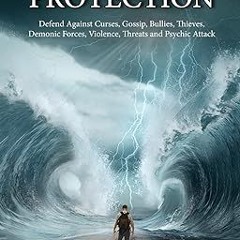 [Full_Book] Magickal Protection: Defend Against Curses, Gossip, Bullies, Thieves, Demonic Force
