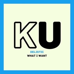 Delistic - What I Want PREVIEW (Out 20th Jan)