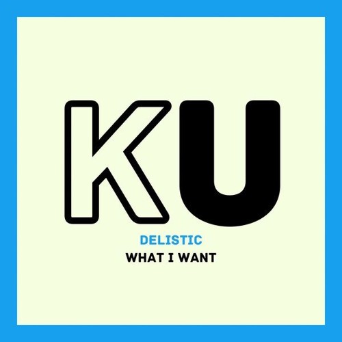 Delistic - What I Want PREVIEW (Out 20th Jan)