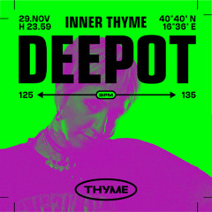 29.11.25 DEEPOT @ Thyme