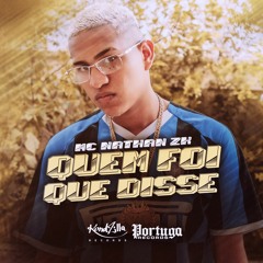 Mc Nathan ZK - Quem Foi Que Disse