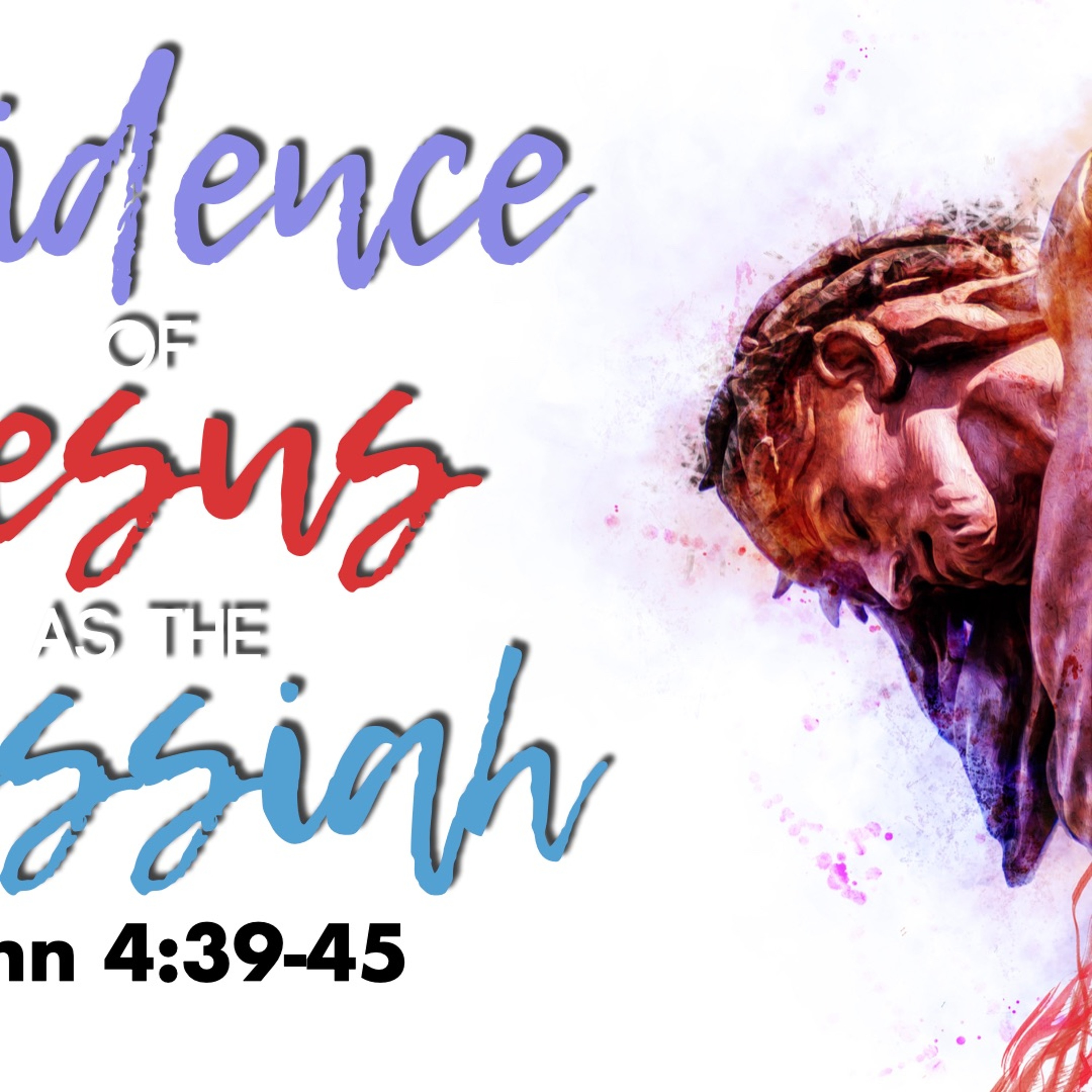 Evidence Of Jesus As The Messiah - John 4:39-45 - Matthew Niemier episode artwork