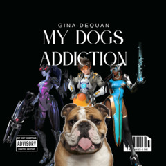 My Dogs Addiction (Ft. Duke Dennis)