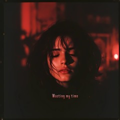 Wasting my time | FREE DOWNLOAD |