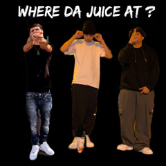 where da juice at ? (ft. Kaiebk & Tru2zay)