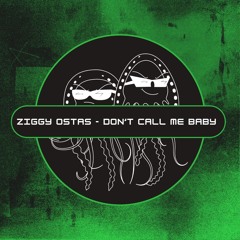 Ziggy Ostas - Dont Call Me Baby (Free Download) [PFS80