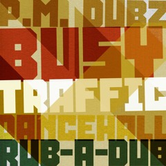 P.M. Dubz - BusyTraffic PT.2 Dancehall, Rub-A-Dub and Rocksteady