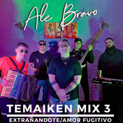 Temaiken mix 3 Extrañandote/Amor fugitivo