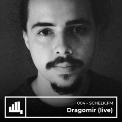 SCHËLK.FM 004 // Dragomir (live)