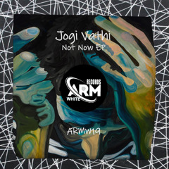 Jogi Vathi - Not Now (Original Mix)