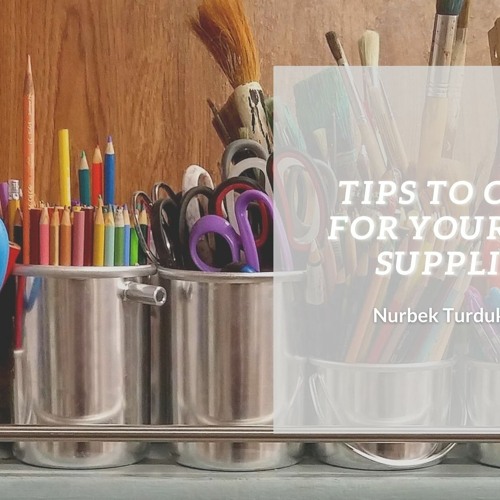 Tips To Care For Your Art Supplies