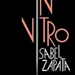 [Read] EPUB KINDLE PDF EBOOK In vitro (Spanish Edition) by Isabel Zapata 💜