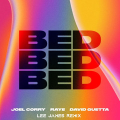 Joel Corry, David Guetta, RAYE- BED (Lee James Remix)[FREE DOWNLOAD]
