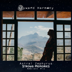 Astral Zephyrus - Strong Memories (Ambient Mix)
