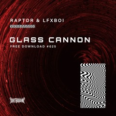 Raptor & LFXBOI - Glass Cannon (Free Download)