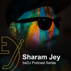 Sharam Jey - beDJ Podcast Series