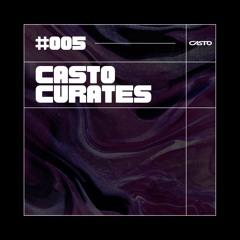 CASTO Curates #005