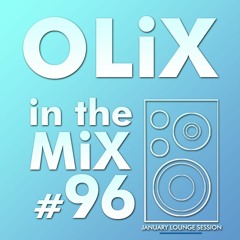 OLiX In The Mix - 96 - January Lounge Session