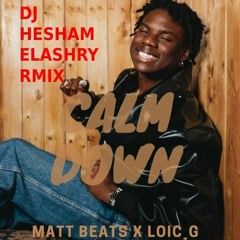 CALM DOWN - REMA#####DJ HESHAM ELASHRY REMIX