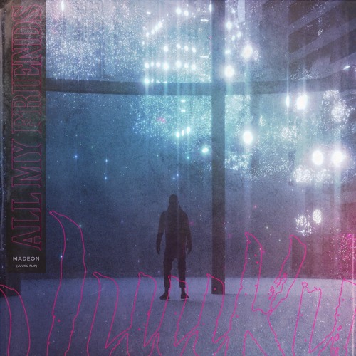 madeon - all my friends (juuku flip)