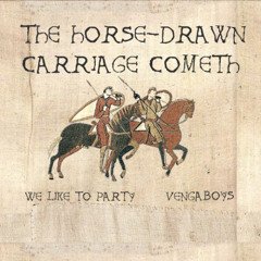 We Like to Party! by Vengaboys (medieval-style cover) - "THE HORSE-DRAWN CARRIAGE COMETH!"