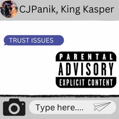 Trust Issues- CJ Panick ft. King Kasper