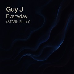Guy J - Everyday (Stark Remix)
