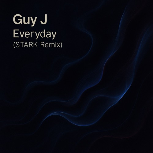 Guy J - Everyday (Stark Remix)