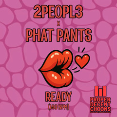2PEOPL3 X Phat Pants - Ready (Extended)