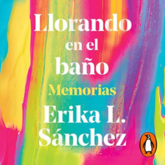 [VIEW] EPUB 📙 Llorando en el baño [Crying in the Bathroom]: Memorias [A Memoir] by